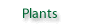 plants